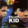Killer Kid (Soundtrack from the Motion Picture) album lyrics, reviews, download