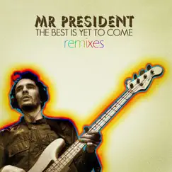 The Best Is Yet to Come (Remixes) [feat. Mr Day & Hawa] - EP by Mr President album reviews, ratings, credits