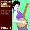 Pickin' and Singin' the Biggest Hits of the 1980's, Vol. 1 album lyrics, reviews, download