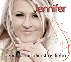 Denn nur mit dir ist es Liebe - Single by Jennifer album reviews, ratings, credits