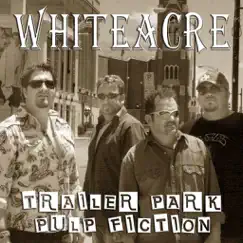 Trailer Park Pulp Fiction - Single by Whiteacre album reviews, ratings, credits