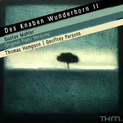 Des Knaben Wunderhorn II (Original Piano Versions) by Thomas Hampson & Geoffrey Parsons album reviews, ratings, credits
