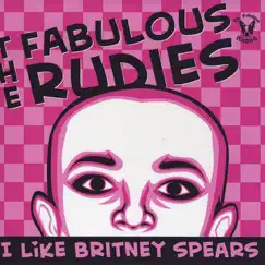 I Like Britney Spears by The Fabulous Rudies album reviews, ratings, credits