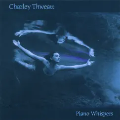 Piano Whispers by Charley Thweatt album reviews, ratings, credits