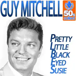 Pretty Little Black Eyed Susie - Single by Guy Mitchell album reviews, ratings, credits