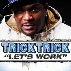 Let's Work - Single by Trick Trick album reviews, ratings, credits