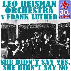 She Didn't Say Yes, She Didn't Say No (Remastered) - Single by Leo Reisman and His Orchestra album reviews, ratings, credits