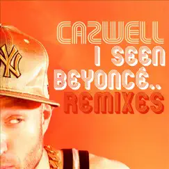 I Seen Beyonce… (feat. Jonny Makeup: the Remixes) by Cazwell album reviews, ratings, credits