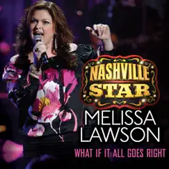 What If It All Goes Right (Nashville Star Winner 2008) - Single by Melissa Lawson album reviews, ratings, credits