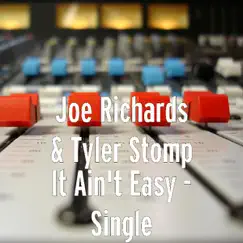It Ain't Easy - Single by Joe Richards & Tyler Stomp album reviews, ratings, credits