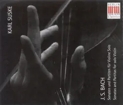 Bach: Violin Sonatas and Partitas, BWV 1001-1006 by Karl Suske album reviews, ratings, credits