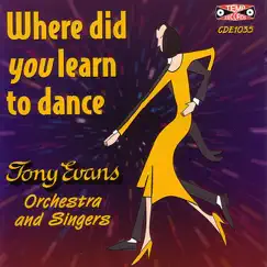 Where Did You Learn to Dance by Tony Evans and His Orchestra album reviews, ratings, credits