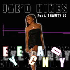 Eye Candy (feat. Shawty Lo) [Street Version] - Single by Jae'D Hines album reviews, ratings, credits