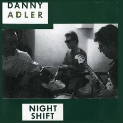 Night Shift Trilogy, Pt. 3 by Danny Adler album reviews, ratings, credits