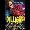 Dilligaf the Life & Rhymes of Kevin Bloody Wilson album lyrics, reviews, download