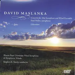 David Maslanka: Liberation by Illinois State University Wind Symphony, Stephen Steele, Paul Nolen & Illinois State University Symphonic Winds album reviews, ratings, credits