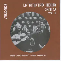 La Amistad Hecha Canto Vol. II - Saudade by Angel Cervantes & Ruben Schwartzman album reviews, ratings, credits