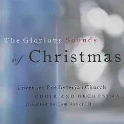 The Glorious Sounds of Christmas by Covenant Presbyterian Church Choir and Orchestra & Tom Ashcraft album reviews, ratings, credits