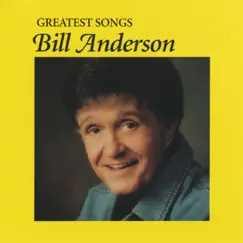 Greatest Songs - Bill Anderson by Bill Anderson album reviews, ratings, credits