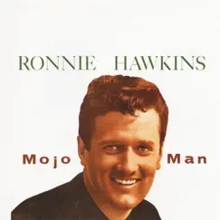 Mojo Man by Ronnie Hawkins album reviews, ratings, credits
