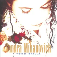 Todo Brilla by Sandra Mihanovich album reviews, ratings, credits