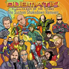 Presents Clash of the Titans (The System Shakedown Remixes) by Dubmatix album reviews, ratings, credits