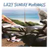 Lazy Sunday Mornings album lyrics, reviews, download