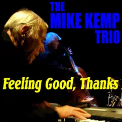 Feeling Good, Thanks by Mike Kemp Trio album reviews, ratings, credits