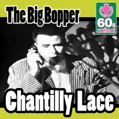 Chantilly Lace (Digitally Remastered) - Single by The Big Bopper album reviews, ratings, credits