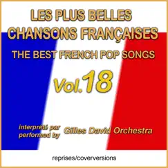 Die Besten Französischen Songs - Les Plus Belles Chansons Françaises - The Best French Pop Songs - Vol. 18 by Gilles David Orchestra album reviews, ratings, credits