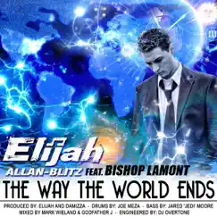 The Way the World Ends (feat. Bishop Lamont) - Single by Elijah Allan-blitz album reviews, ratings, credits