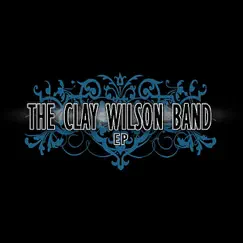 Ep by The Clay Wilson Band album reviews, ratings, credits