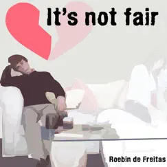 Roebin de Freitas-it´s Not Fair Ep by Roebin de Freitas album reviews, ratings, credits