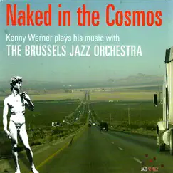 Naked In the Cosmos by Kenny Werner & Brussels Jazz Orchestra album reviews, ratings, credits