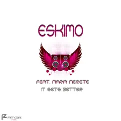 It Gets Better (feat. Maria Merete) - Single by Eskimo & Maria Merete album reviews, ratings, credits