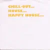 Chill-out... House... Happy House... album lyrics, reviews, download