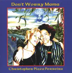 Don't Worry Mama by Christopher Plaza Perreira album reviews, ratings, credits