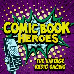 Comic Book Heroes - The Vintage Radio Shows by Various Artists album reviews, ratings, credits