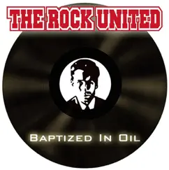 Baptized in Oil by The Rock United album reviews, ratings, credits