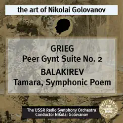 Grieg: Peer Gynt Suite No. 2 - Balakirev: Tamara by Nikolai Golovanov & USSR Radio Symphony Orchestra album reviews, ratings, credits