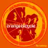 The Orange Bicycle - Anthology album lyrics, reviews, download
