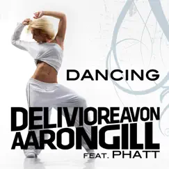Dancing - Single (feat. Phatt) by Delivio Reavon & Aaron Gill album reviews, ratings, credits