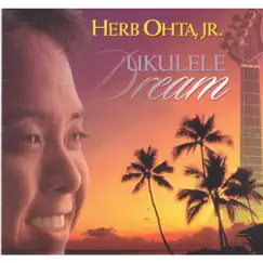 'Ukulele Dream by Herb Ohta, Jr. album reviews, ratings, credits