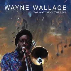 The Nature of the Beat by Wayne Wallace album reviews, ratings, credits