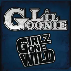 Girlz Gone Wild - Single by Lil Goonie album reviews, ratings, credits