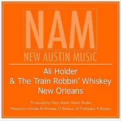 New Orleans - Single by Ali Holder and The Train Robbin' Whiskey album reviews, ratings, credits