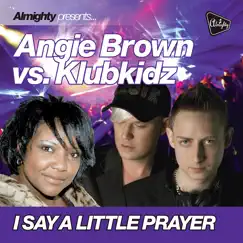 Almighty Presents: I Say A Little Prayer by Angie Brown & KlubKidz album reviews, ratings, credits