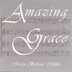 Amazing Grace by Mary Behan Miller album reviews, ratings, credits