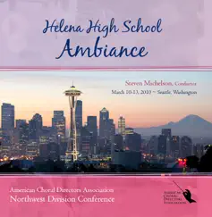 ACDA 2010 Northwest Conference Helena High School Ambiance (Live) by Helena High School Ambiance & Steven Michelson album reviews, ratings, credits