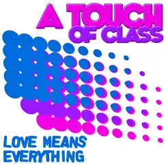 Your Love Means Everything by A Touch of Class album reviews, ratings, credits